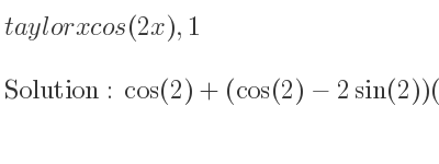 The answer to taylor xcos(2x),1 is 
